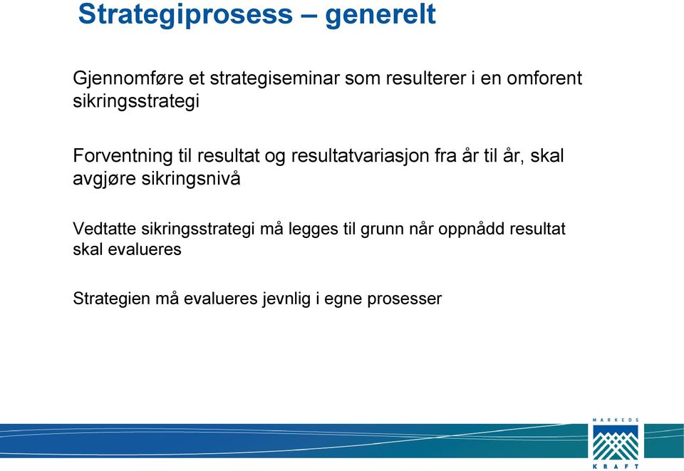 til år, skal avgjøre sikringsnivå Vedtatte sikringsstrategi må legges til grunn