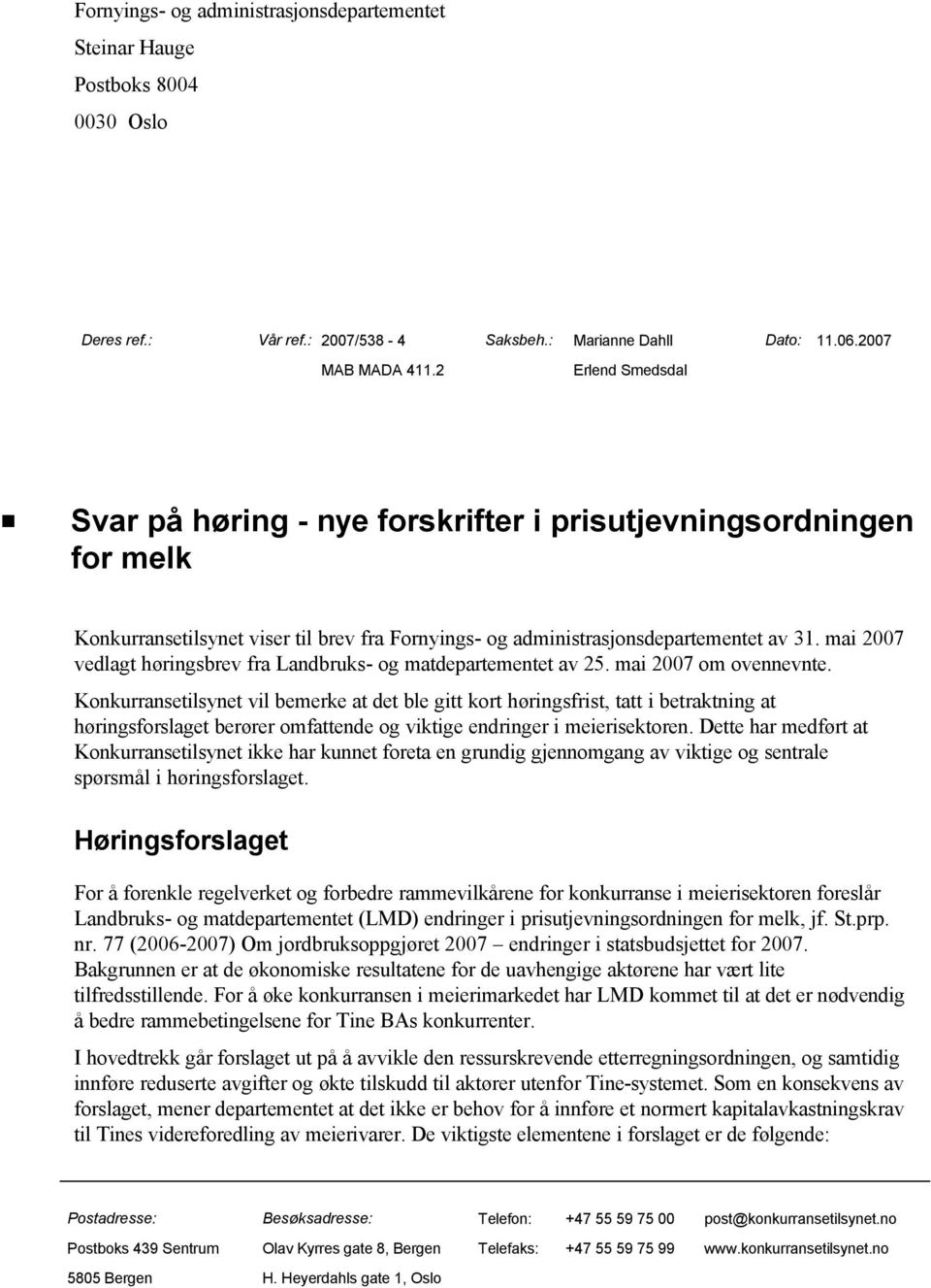 mai 2007 vedlagt høringsbrev fra Landbruks- og matdepartementet av 25. mai 2007 om ovennevnte.