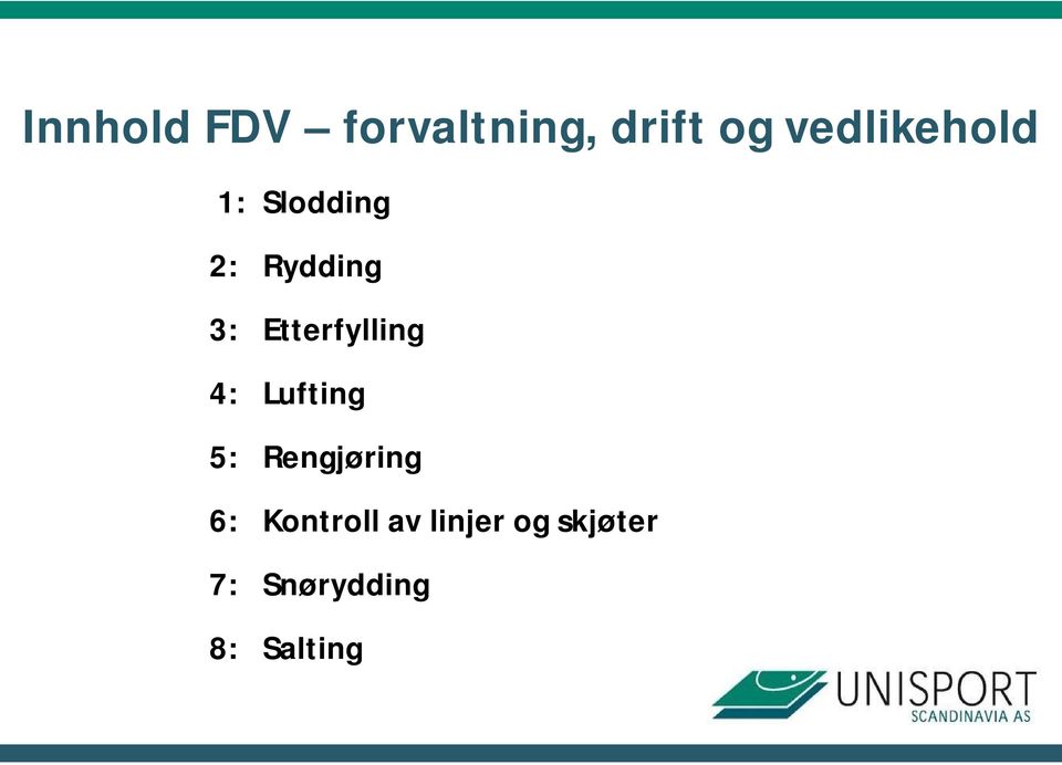 Etterfylling 4: Lufting 5: Rengjøring 6: