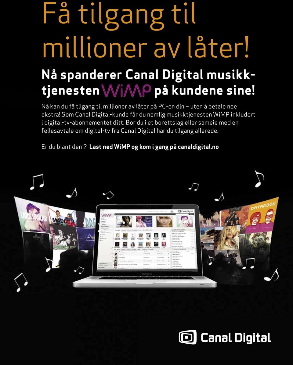 Som Canal Digital-kunde får du nemlig musikktjenesten WiMP inkludert i digital-tv-abonnementet ditt.