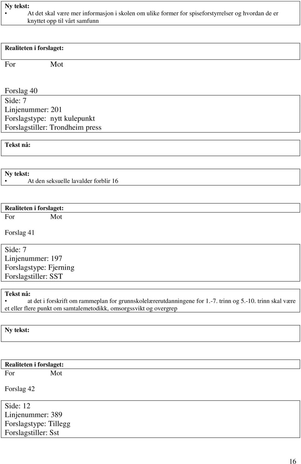 197 slagstype: Fjerning slagstiller: SST at det i forskrift om rammeplan for grunnskolelærerutdanningene for 1.-7. trinn og 5.-10.