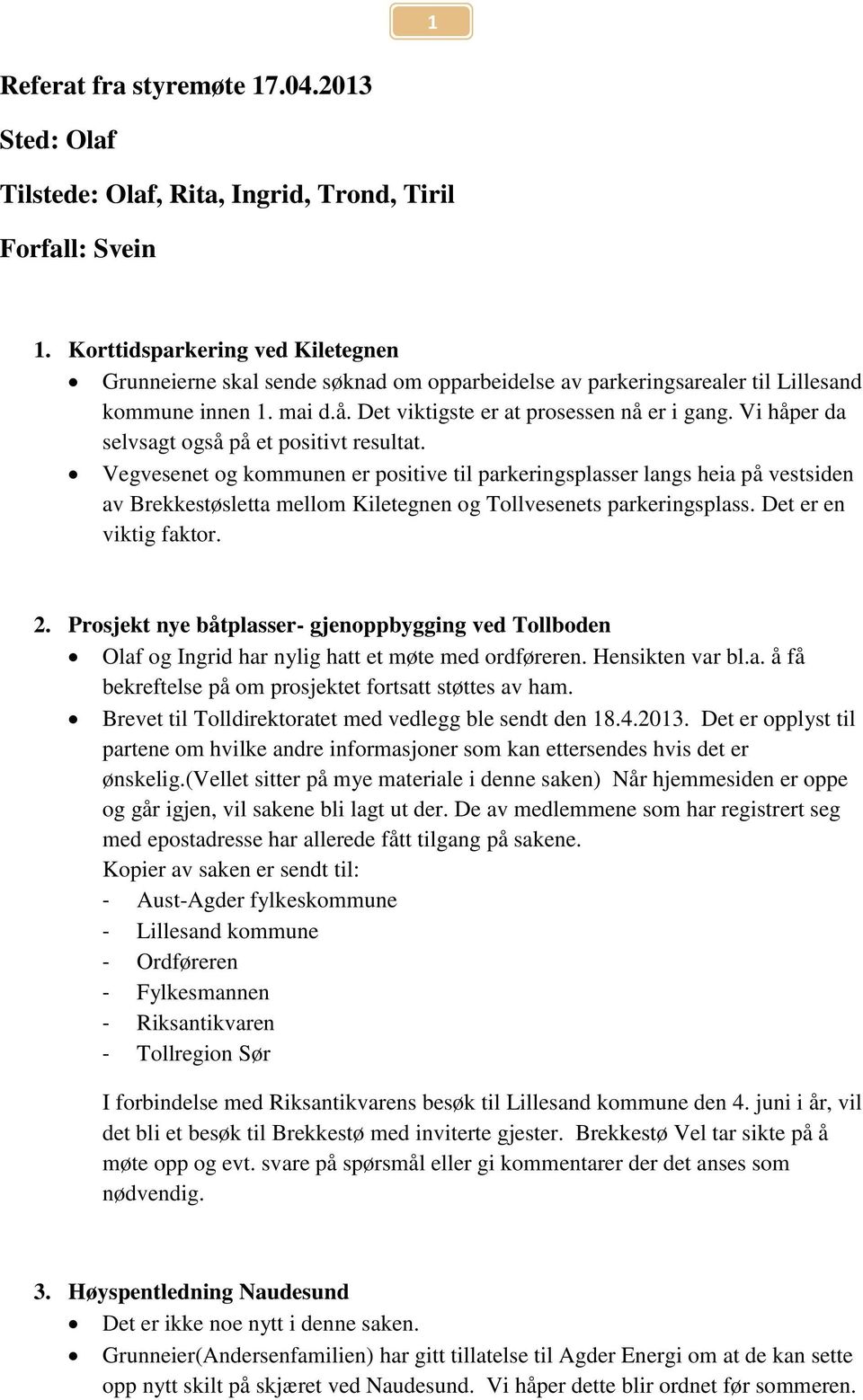 Vi håper da selvsagt også på et positivt resultat.