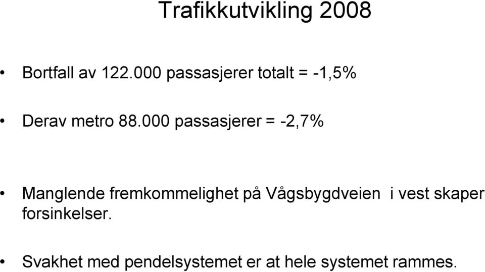 000 passasjerer = -2,7% Manglende fremkommelighet på