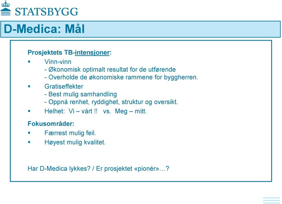 Gratiseffekter - Best mulig samhandling - Oppnå renhet, ryddighet, struktur og oversikt.