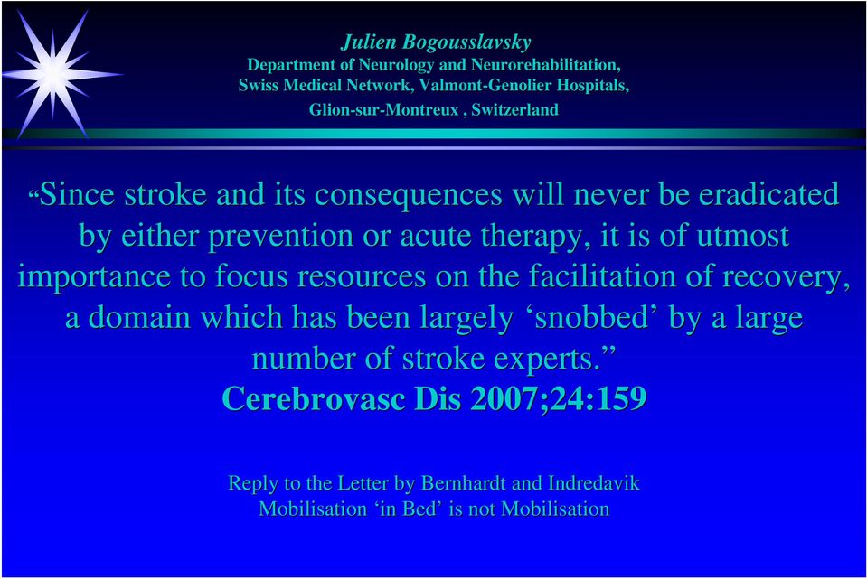 it is of utmost importance to focus resources on the facilitation of recovery, a domain which has been largely snobbed by a large