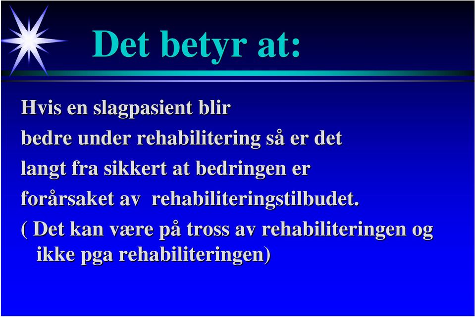 er forårsaket rsaket av rehabiliteringstilbudet.