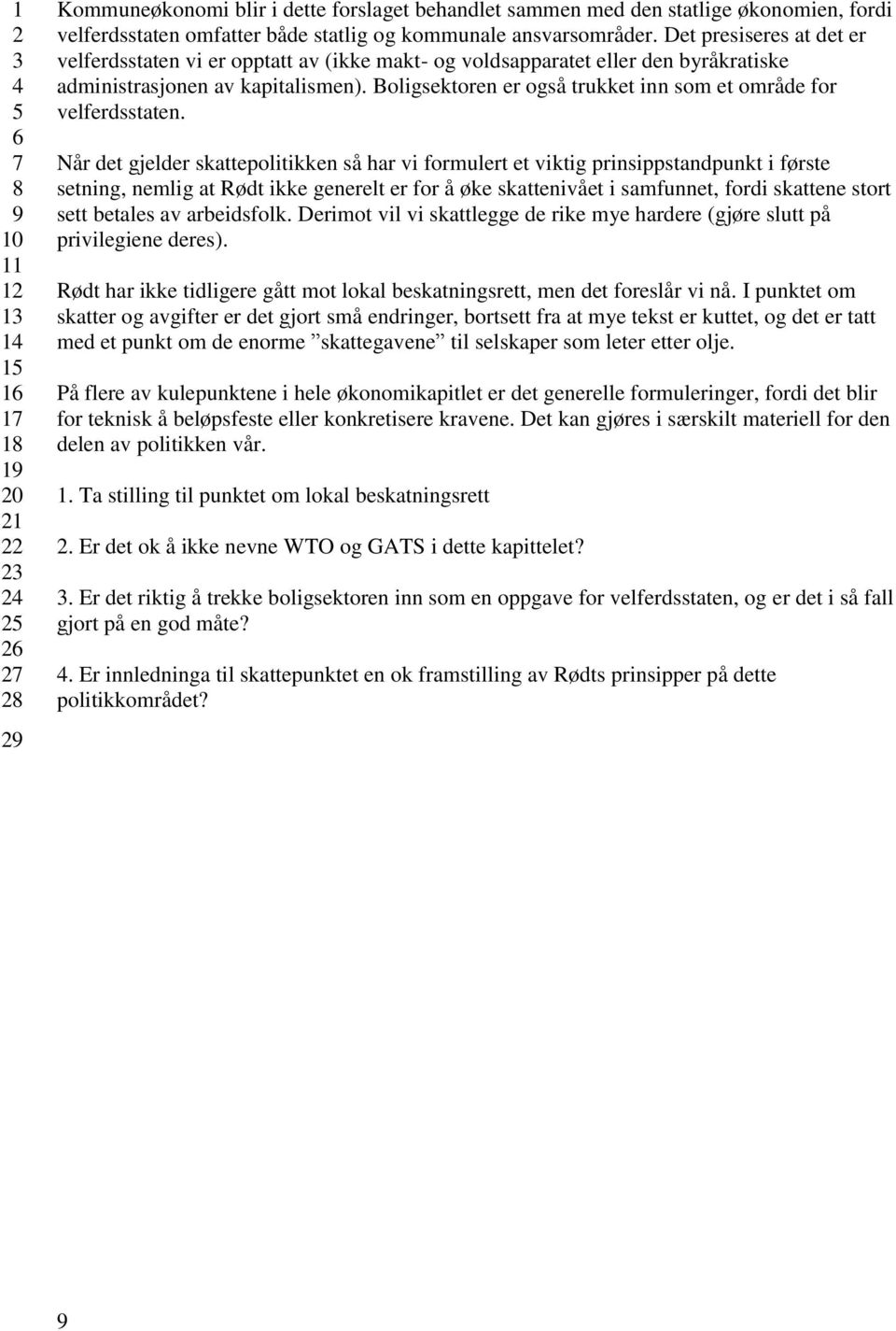 Boligsektoren er også trukket inn som et område for velferdsstaten.