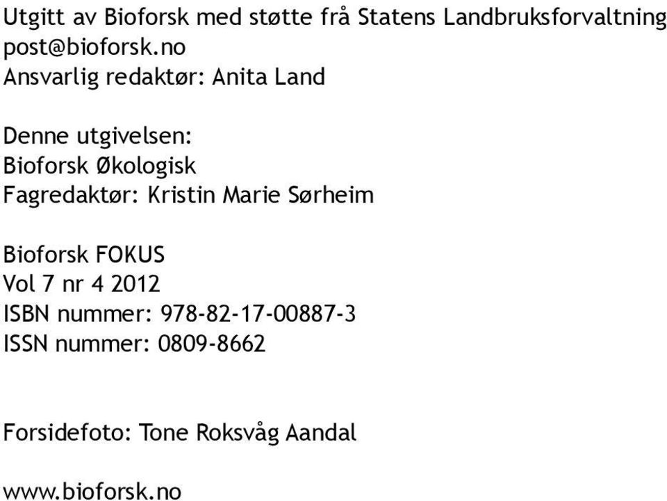Fagredaktør: Kristin Marie Sørheim Bioforsk FOKUS Vol 7 nr 4 2012 ISBN nummer: