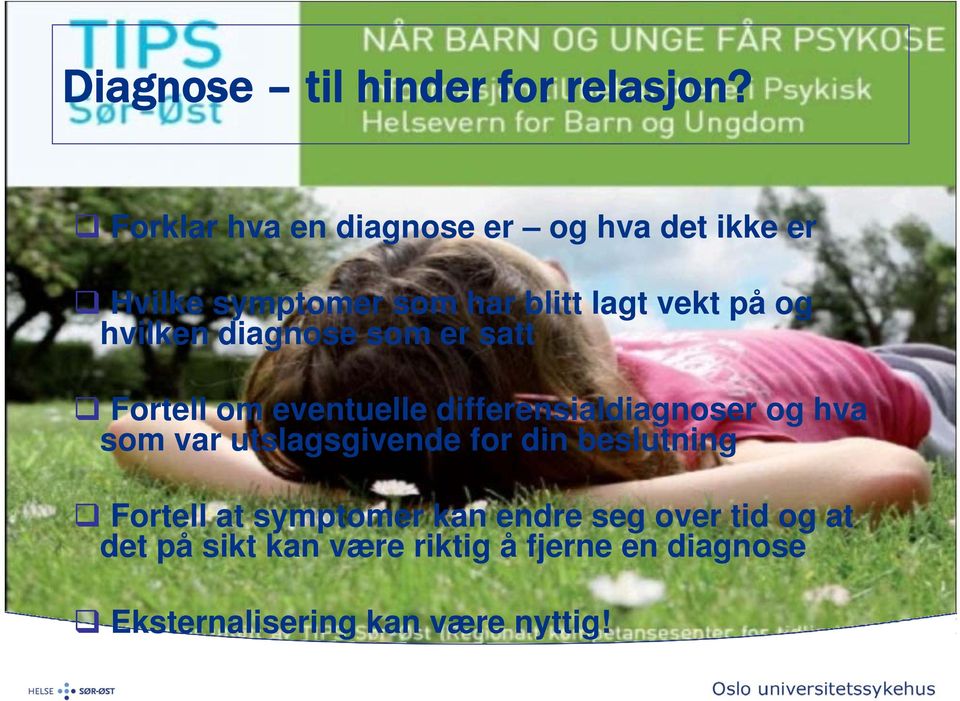 hvilken diagnose som er satt Fortell om eventuelle differensialdiagnoser og hva som var