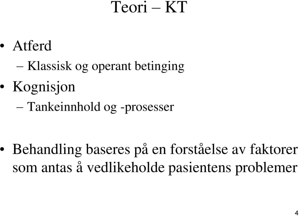 -prosesser Behandling baseres på en