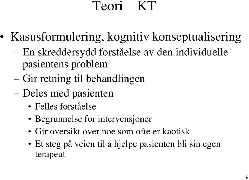 pasienten Felles forståelse Begrunnelse for intervensjoner Gir oversikt over noe