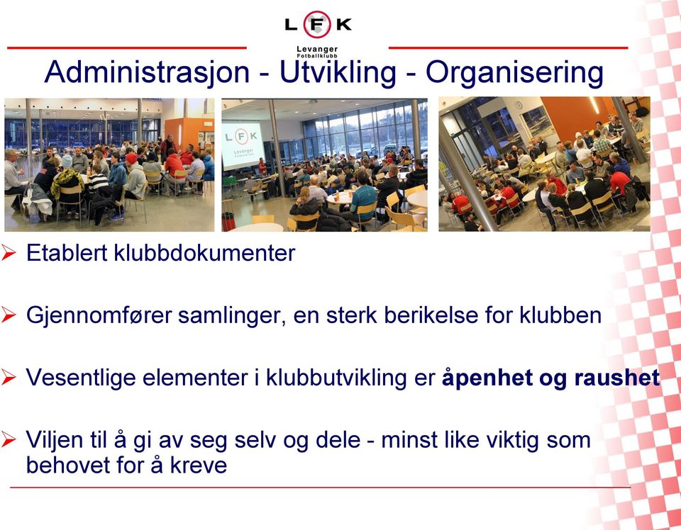 klubben Vesentlige elementer i klubbutvikling er åpenhet og