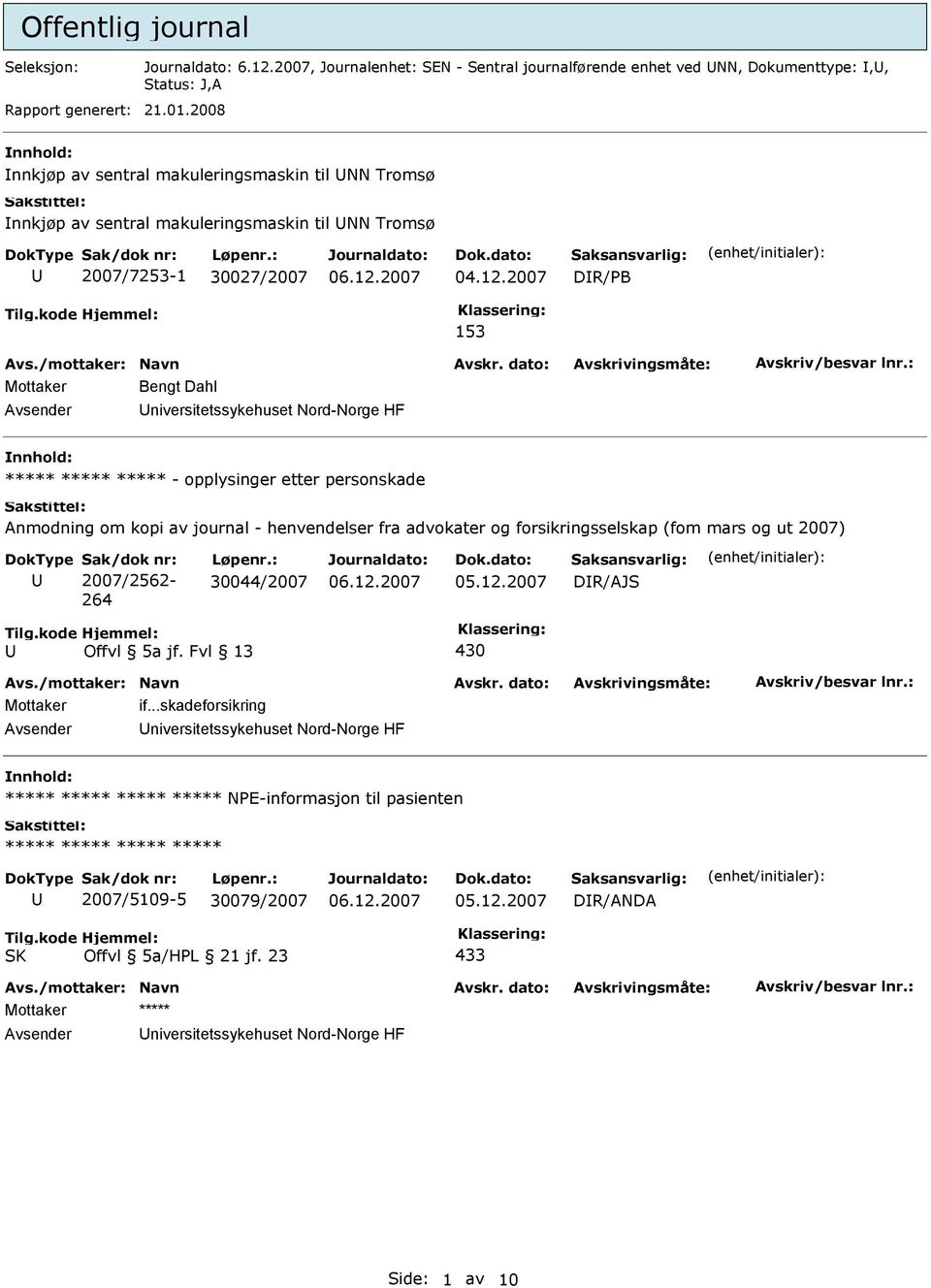 HF nnhold: ***** ***** ***** - opplysinger etter personskade Anmodning om kopi av journal - henvendelser fra advokater og forsikringsselskap (fom mars og ut 2007) 2007/2562-264 30044/2007 DR/AJS 430