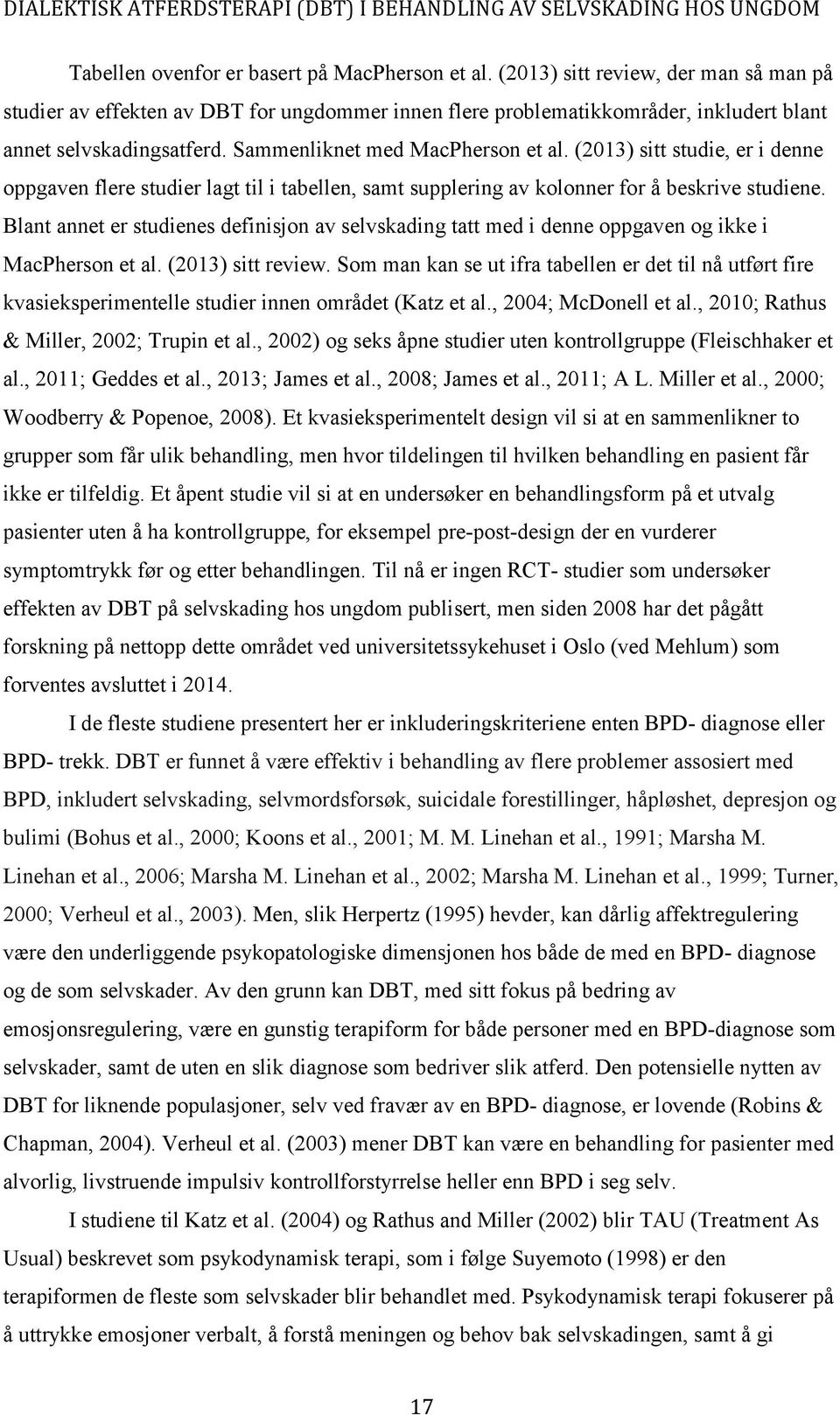 (2013) sitt studie, er i denne oppgaven flere studier lagt til i tabellen, samt supplering av kolonner for å beskrive studiene.