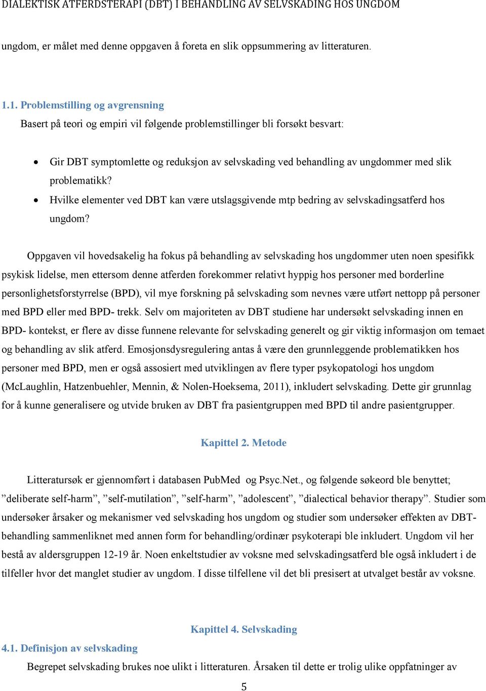 problematikk? Hvilke elementer ved DBT kan være utslagsgivende mtp bedring av selvskadingsatferd hos ungdom?