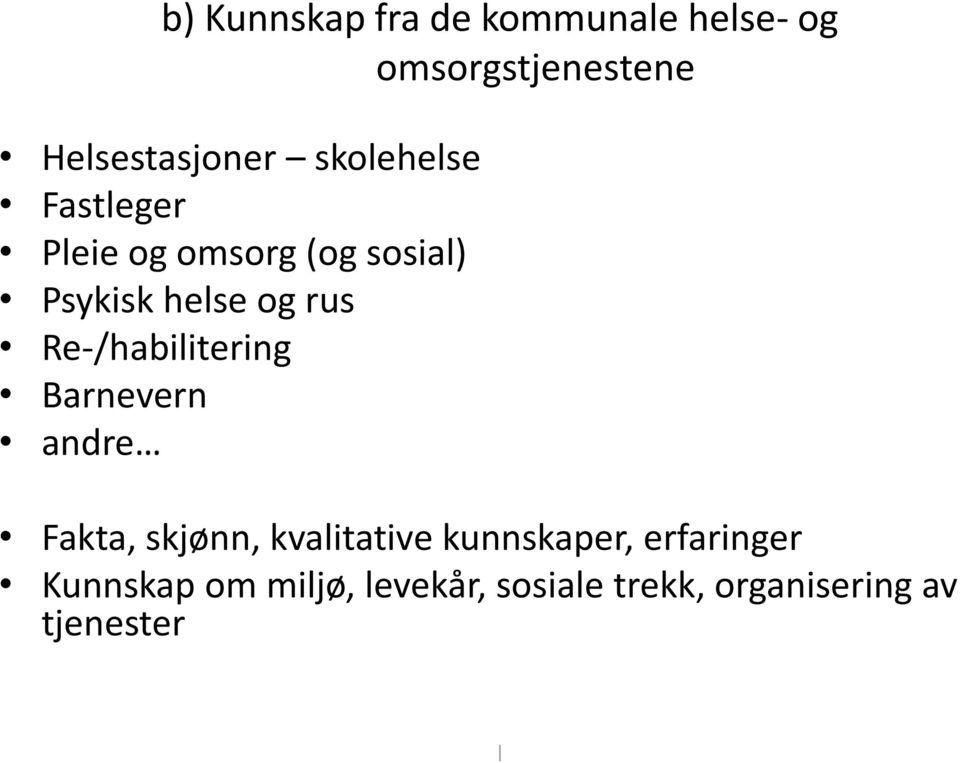 Re-/habilitering Barnevern andre Fakta, skjønn, kvalitative kunnskaper,