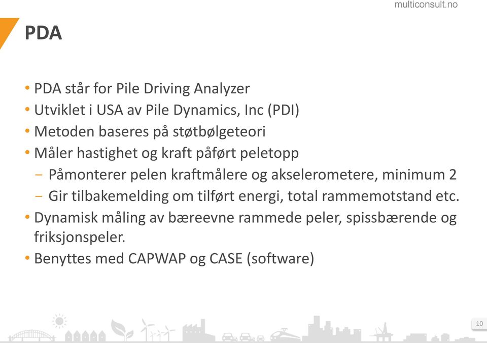 akselerometere, minimum 2 Gir tilbakemelding om tilført energi, total rammemotstand etc.