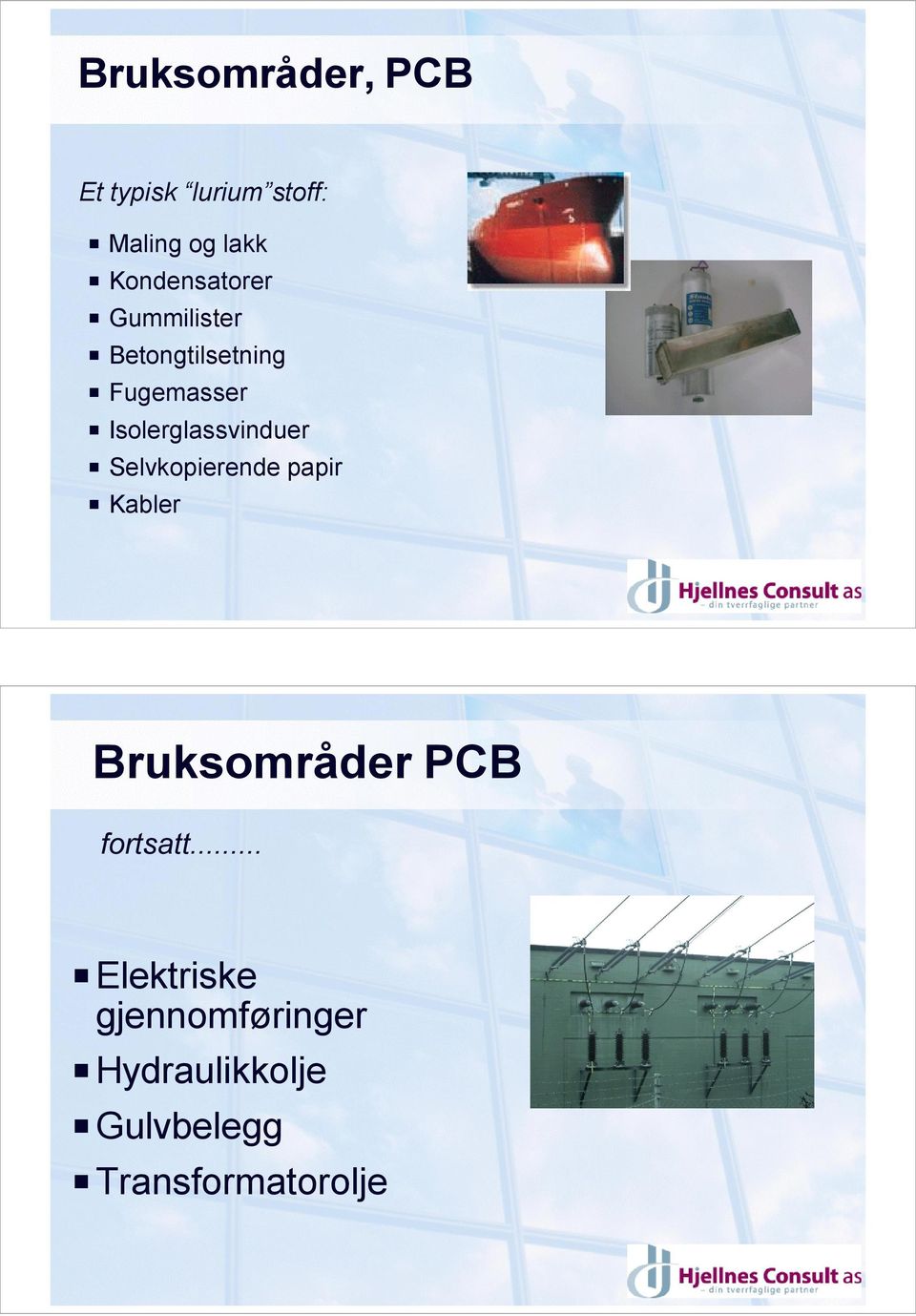 Isolerglassvinduer Selvkopierende papir Kabler Bruksområder PCB