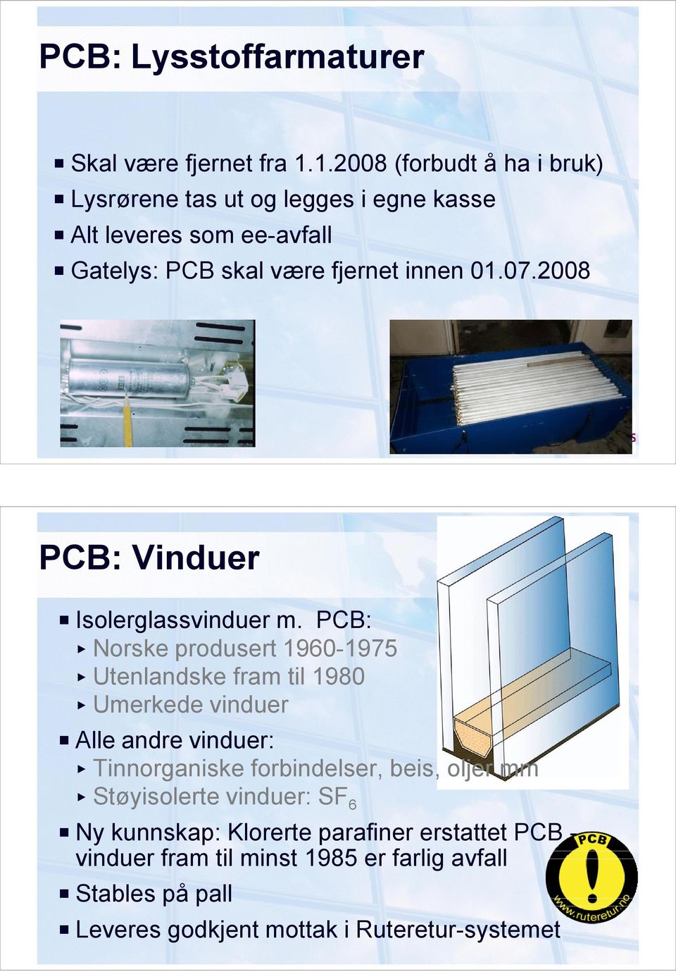 01.07.2008 PCB: Vinduer P Isolerglassvinduer m.