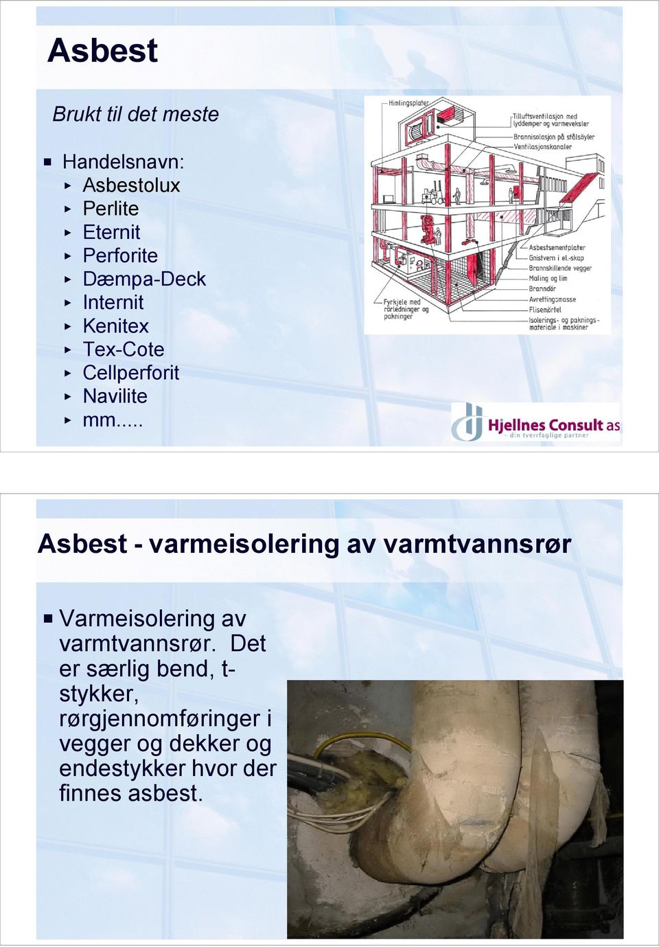 .. Asbest - varmeisolering av varmtvannsrør P Varmeisolering av varmtvannsrør.