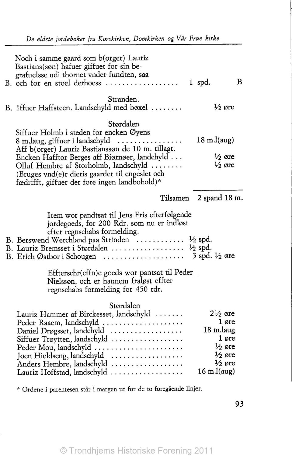 ... Aff b(orger) Lauriz Bastianssøn de 10 m. tillagt. Encken Hafftor Berges aff Biørnøer, landchyld... Olluf Hembre af Storholmb, landschyld.