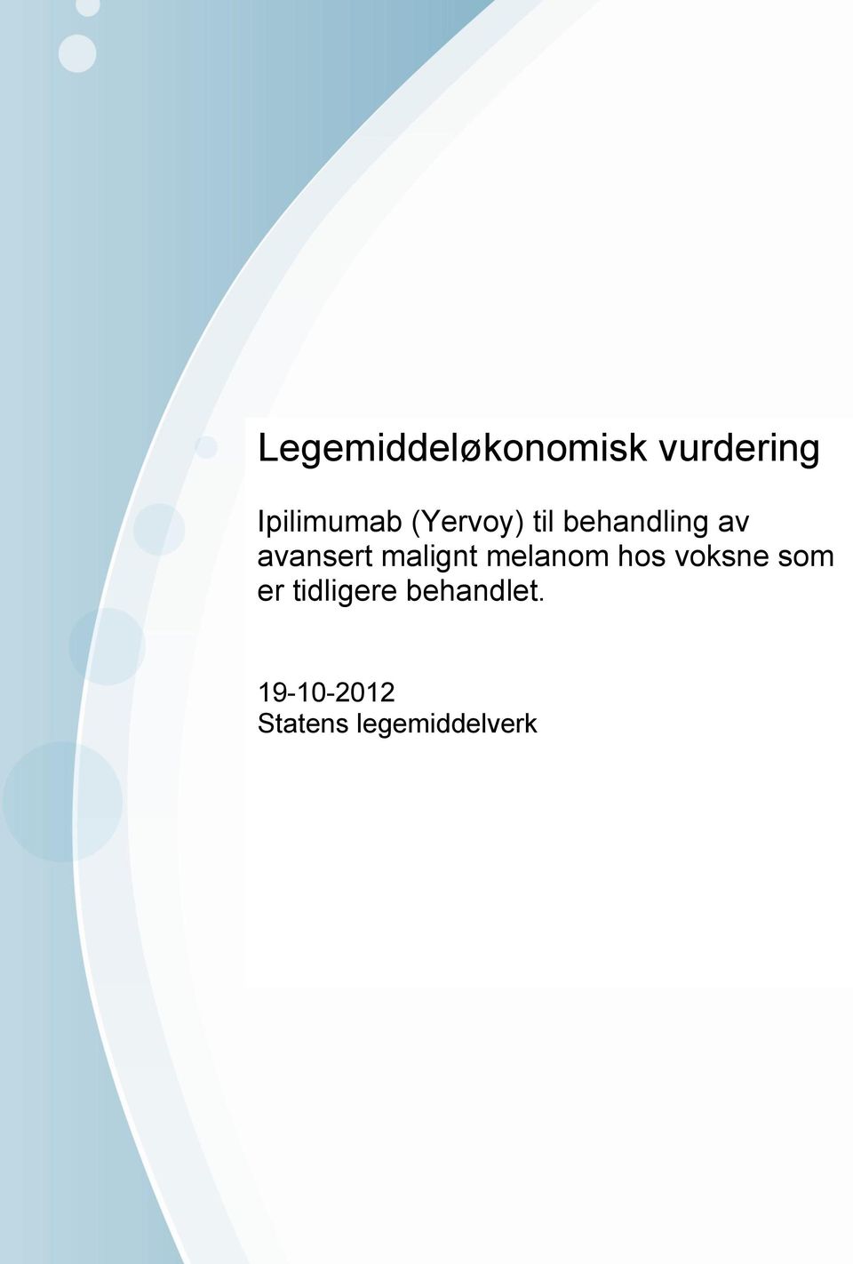 Vennligst oppgi vår referanse. Statens legemiddelverk Telefon 22 89 77 00 www.legemiddelverket.no Kto.