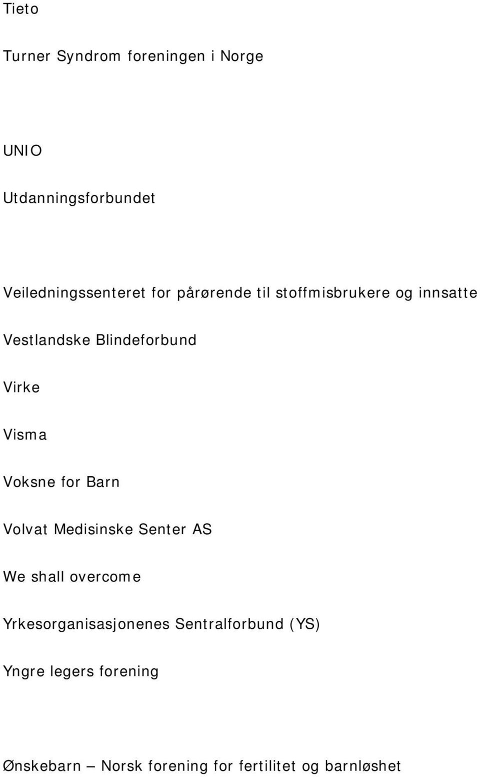 Voksne for Barn Volvat Medisinske Senter AS We shall overcome Yrkesorganisasjonenes