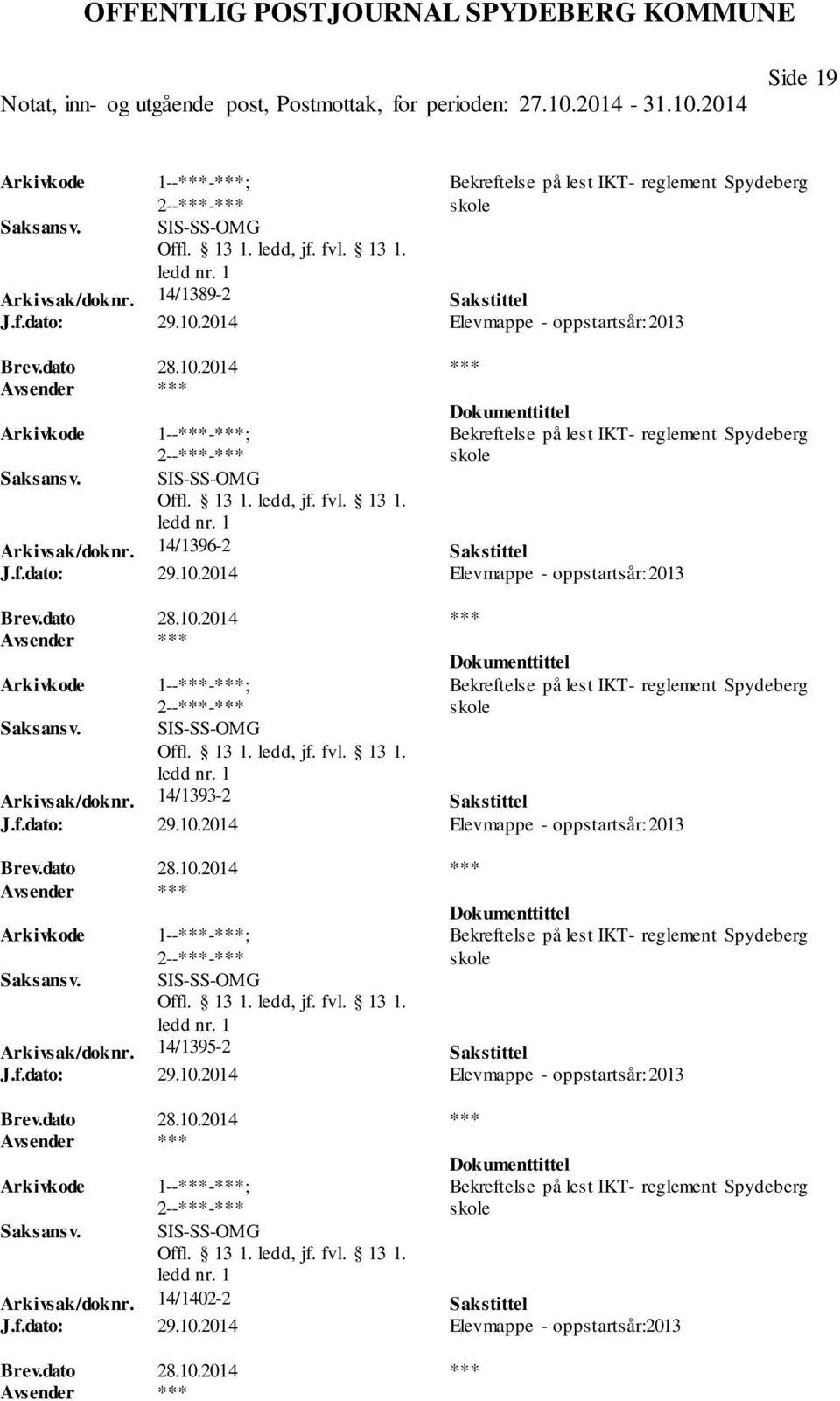 2014 Elevmappe - oppstartsår: 2013 Bekreftelse på lest IKT- reglement Spydeberg skole Arkivsak/doknr. 14/1393-2 Sakstittel J.f.dato: 29.10.