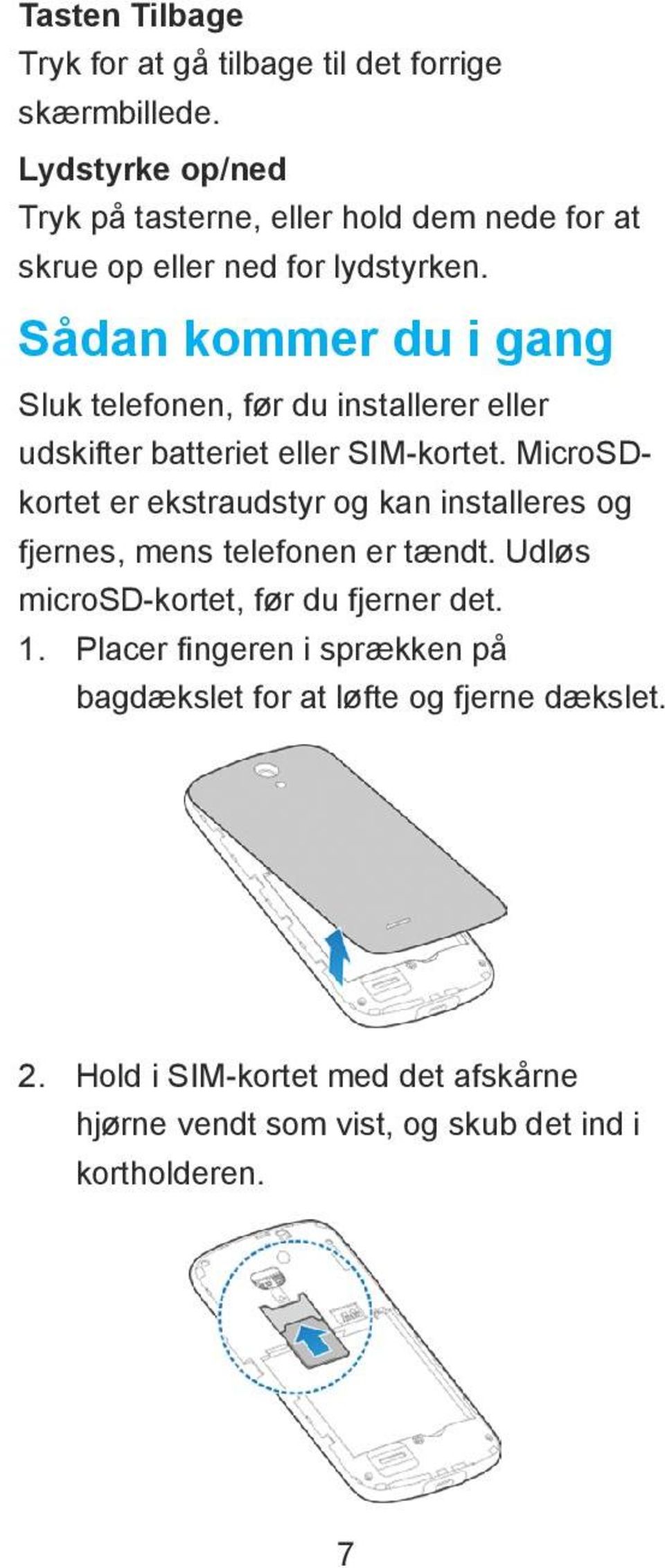 SЕdan kommer du i gang Sluk telefonen, fьr du installerer eller udskifter batteriet eller SIM-kortet.