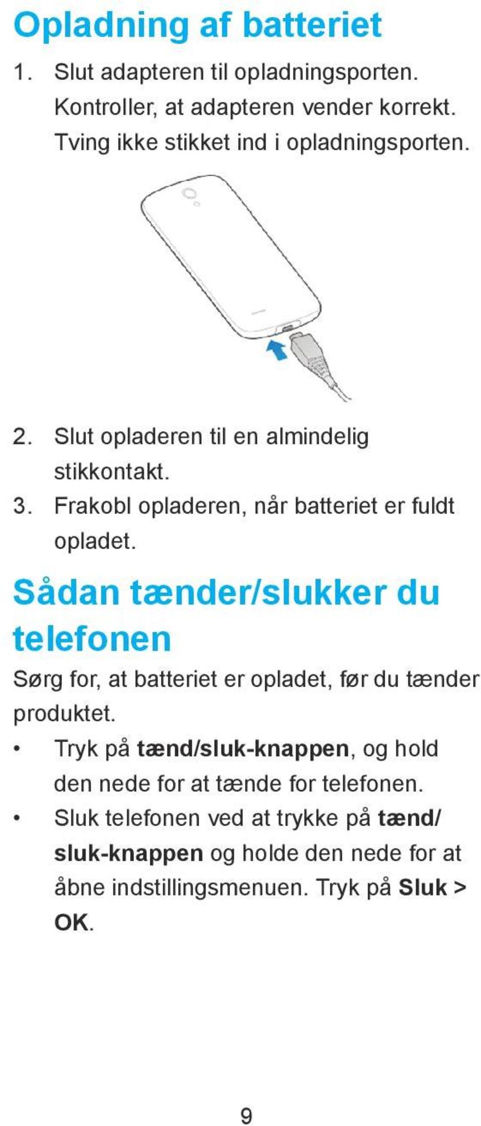 Frakobl opladeren, nеr batteriet er fuldt opladet.