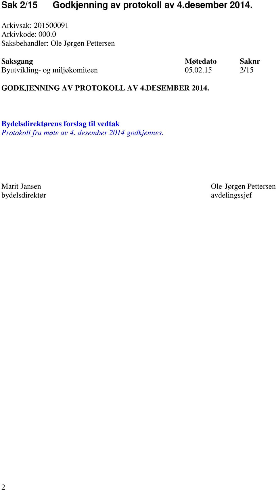 15 2/15 GODKJENNING AV PROTOKOLL AV 4.DESEMBER 2014.