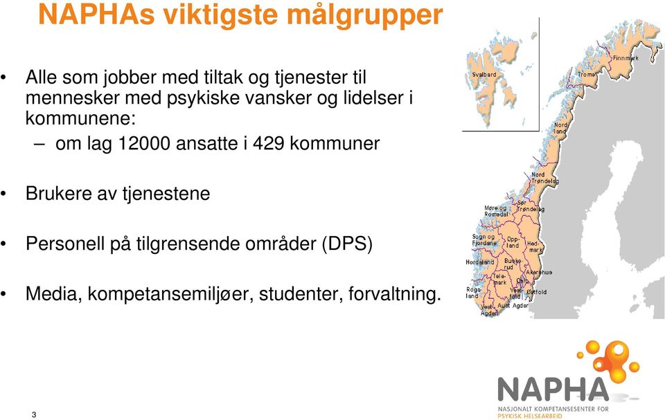 12000 ansatte i 429 kommuner Brukere av tjenestene Personell på