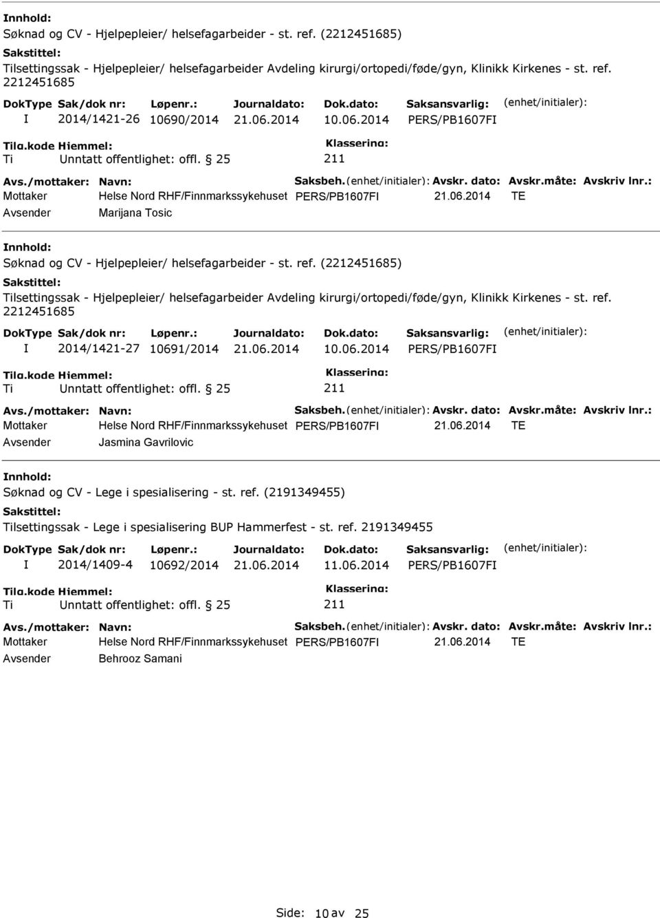 2014 Mottaker Helse Nord RHF/Finnmarkssykehuset TE Avsender Marijana Tosic nnhold: lsettingssak - Hjelpepleier/ helsefagarbeider Avdeling kirurgi/ortopedi/føde/gyn, Klinikk