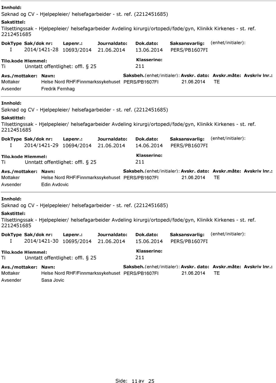 2014 Mottaker Helse Nord RHF/Finnmarkssykehuset TE Avsender Fredrik Fernhag nnhold: lsettingssak - Hjelpepleier/ helsefagarbeider Avdeling kirurgi/ortopedi/føde/gyn,