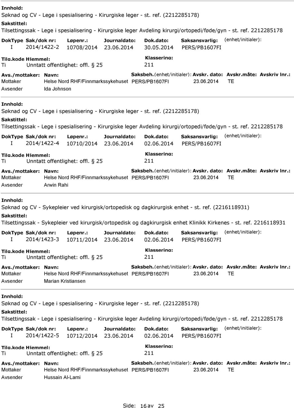 (2212285178) lsettingssak - Lege i spesialisering - Kirurgiske leger Avdeling kirurgi/ortopedi/føde/gyn - st. ref. 2212285178 2014/1422-4 10710/2014 02.06.