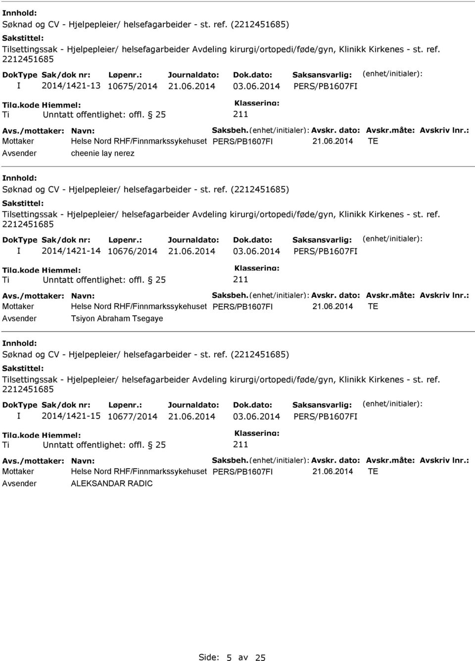 2014 Mottaker Helse Nord RHF/Finnmarkssykehuset TE Avsender cheenie lay nerez nnhold: lsettingssak - Hjelpepleier/ helsefagarbeider Avdeling kirurgi/ortopedi/føde/gyn,