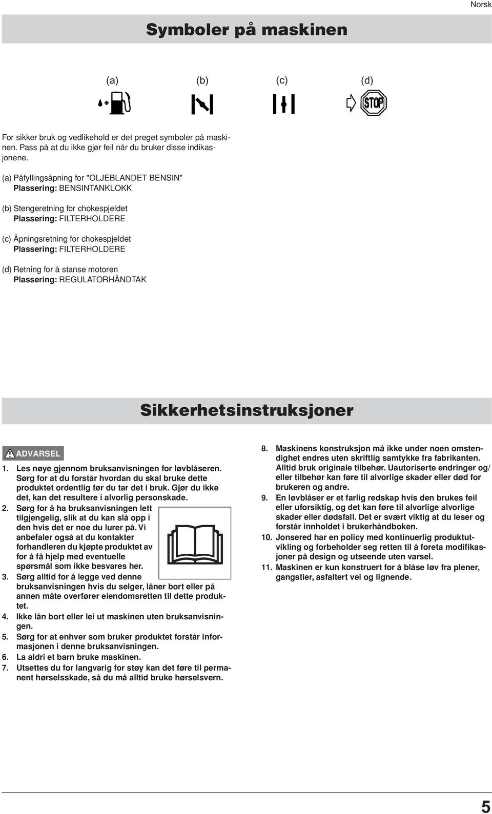 (d) Retning for å stanse motoren Plassering: REGULATORHÅNDTAK Sikkerhetsinstruksjoner 1. Les nøye gjennom bruksanvisningen for løvblåseren.