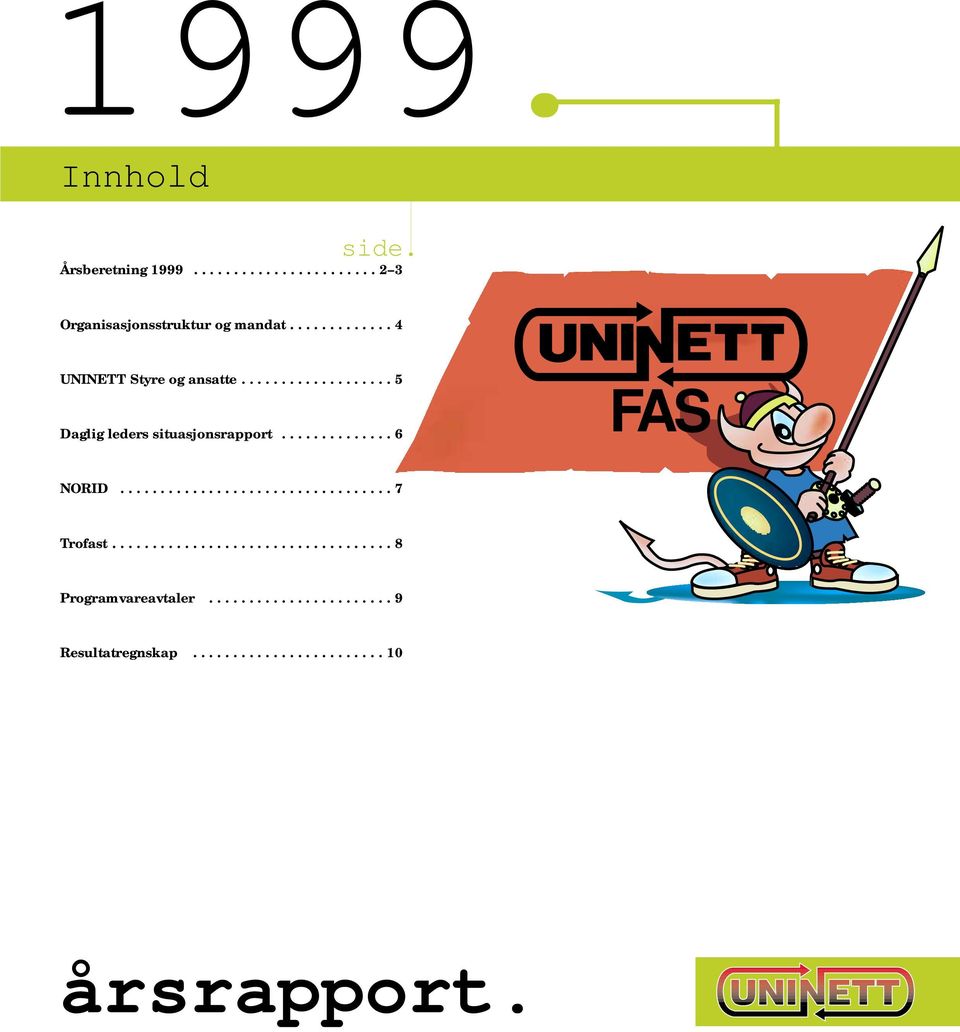 ansatte 5 Daglig leders situasjonsrapport 6 FAS