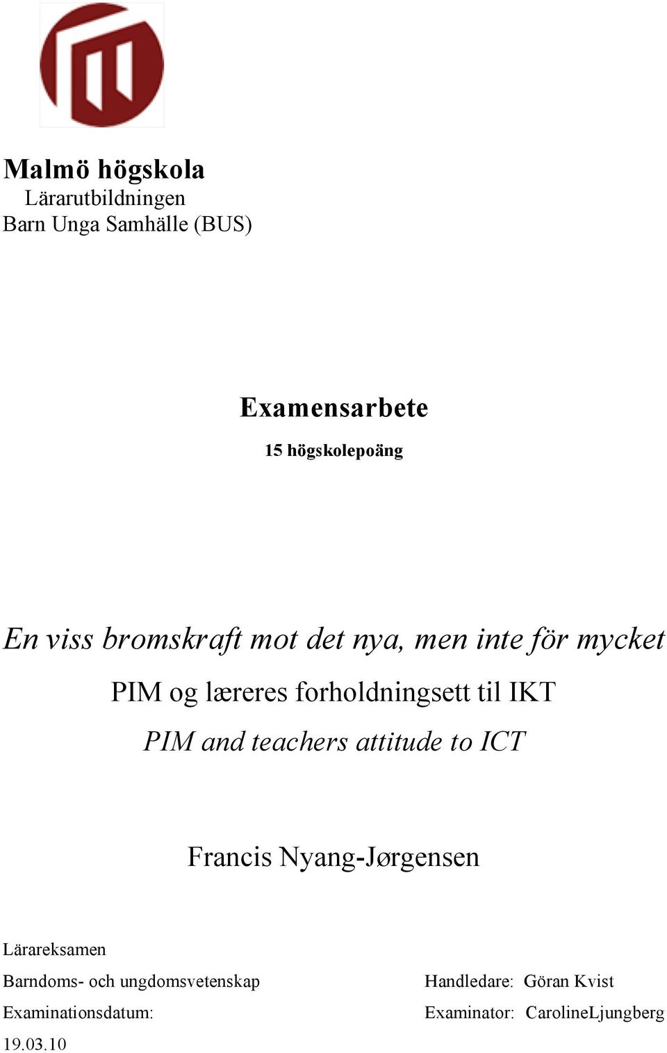 PIM and teachers attitude to ICT Francis Nyang-Jørgensen Lärareksamen Barndoms- och