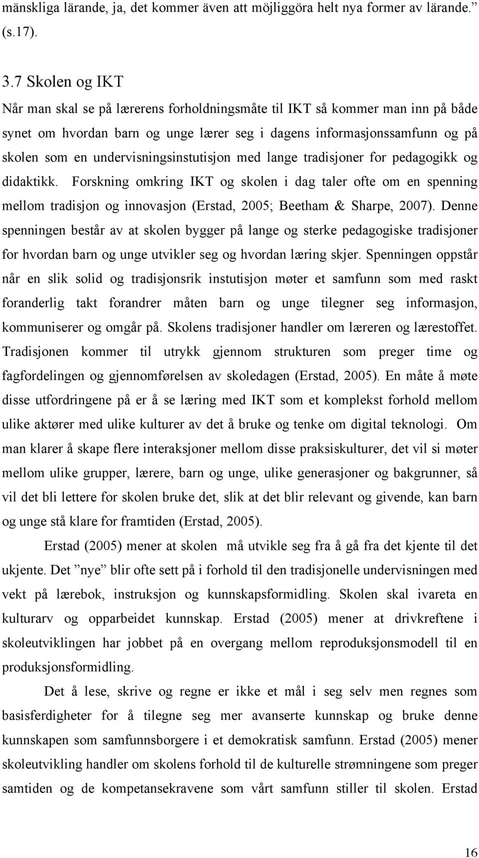 undervisningsinstutisjon med lange tradisjoner for pedagogikk og didaktikk.