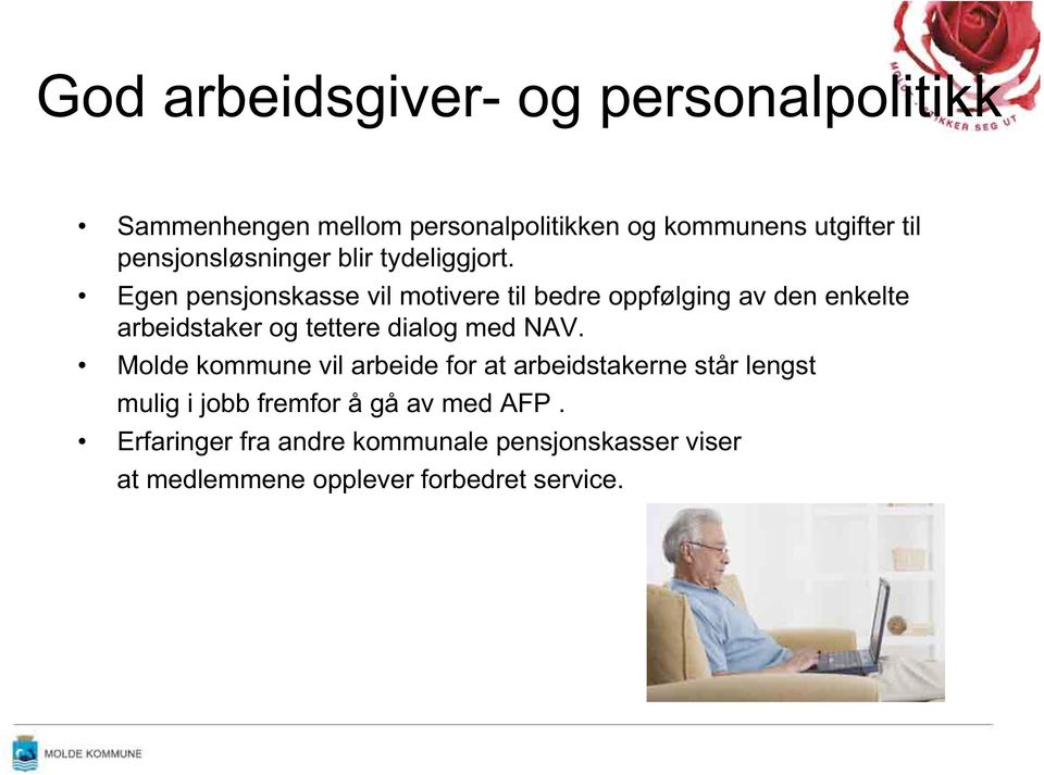 Egen pensjonskasse vil motivere til bedre oppfølging av den enkelte arbeidstaker og tettere dialog med NAV.
