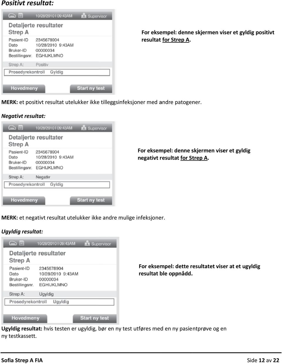 Negativt resultat: For eksempel: denne skjermen viser et gyldig negativt resultat for Strep A.