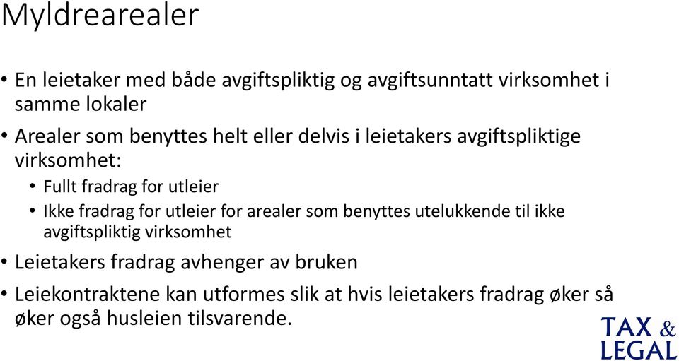 for utleier for arealer som benyttes utelukkende til ikke avgiftspliktig virksomhet Leietakers fradrag