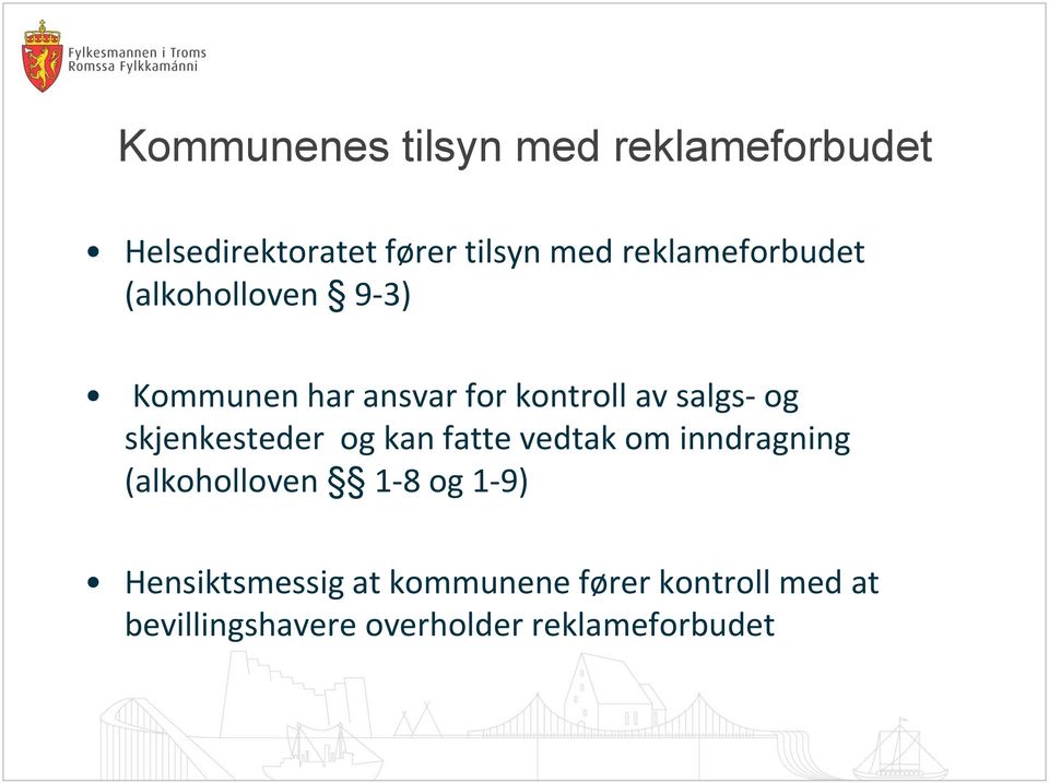 skjenkesteder og kan fatte vedtak om inndragning (alkoholloven 1-8 og 1-9)