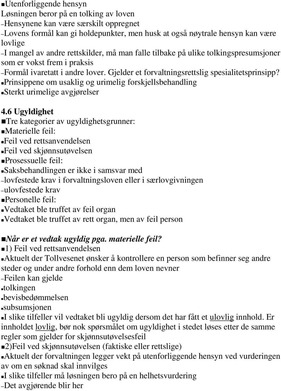 Prinsippene om usaklig og urimelig forskjellsbehandling Sterkt urimelige avgjørelser 4.