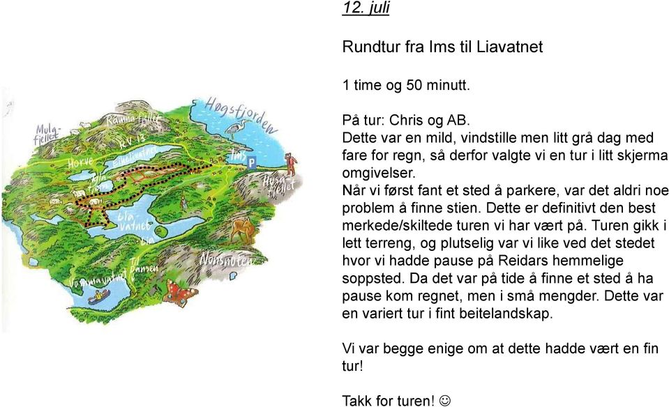 Når vi først fant et sted å parkere, var det aldri noe problem å finne stien. Dette er definitivt den best merkede/skiltede turen vi har vært på.