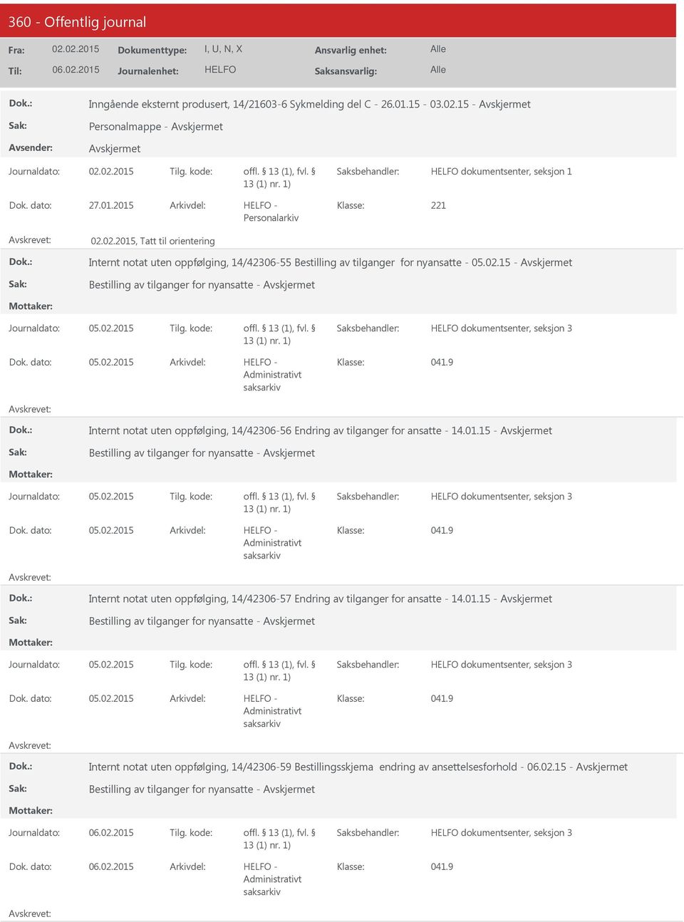2015 Arkivdel: - 221 Personalarkiv, Tatt til orientering Internt notat uten oppfølging, 14/42306-55 Bestilling av tilganger for nyansatte - 05.02.