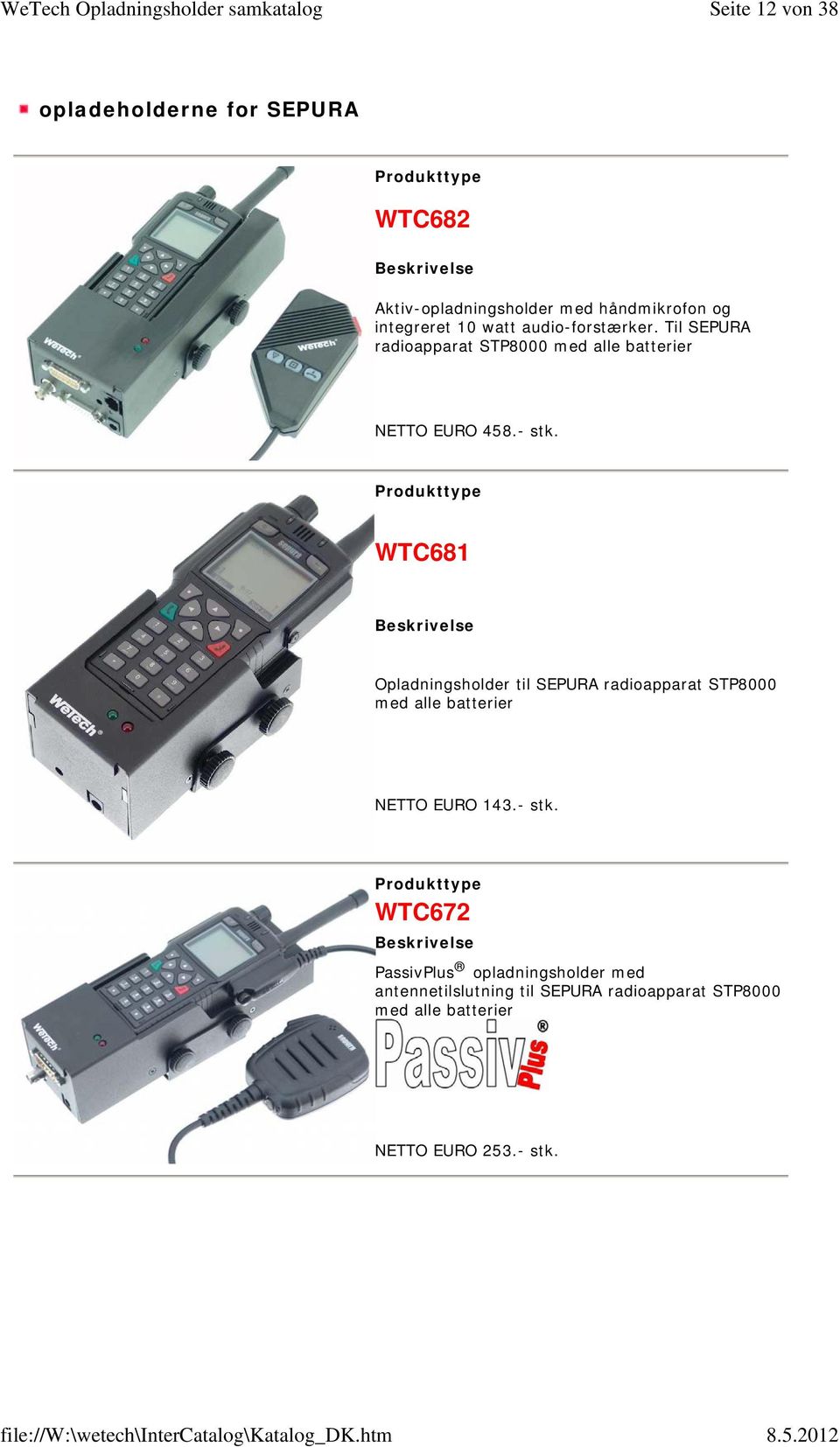 WTC681 Opladningsholder til SEPURA radioapparat STP8000 med alle batterier NETTO EURO 143.- stk.