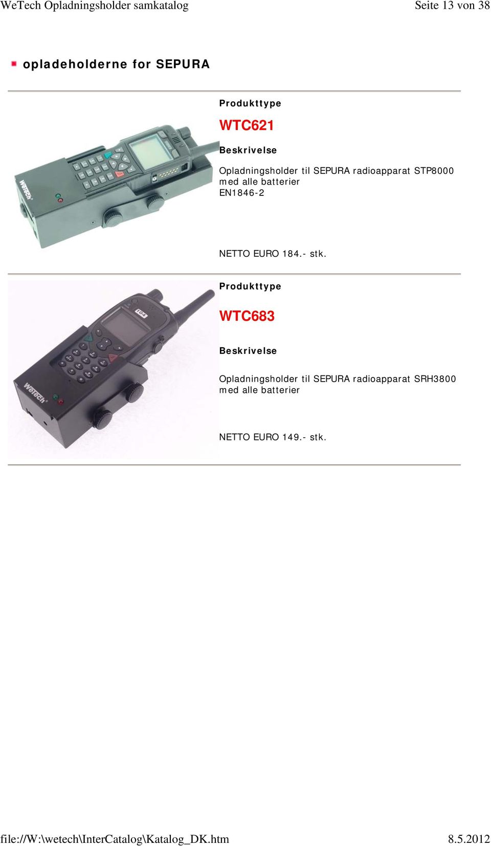 batterier EN1846-2 NETTO EURO 184.- stk.