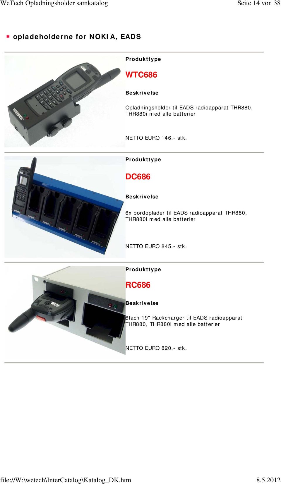 DC686 6x bordoplader til EADS radioapparat THR880, THR880i med alle batterier NETTO EURO